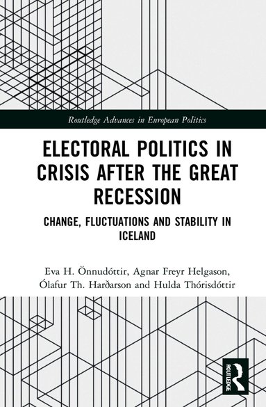 Eva H. Önnudóttir, Agnar Freyr Helgason, Ólafur Th. Hardarson, Hulda Thórisdóttir - Electoral Politics in Crisis After the Great Recession, Inbunden