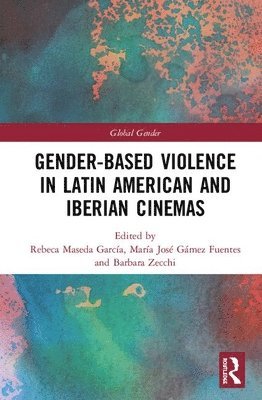 bokomslag Gender-Based Violence in Latin American and Iberian Cinemas