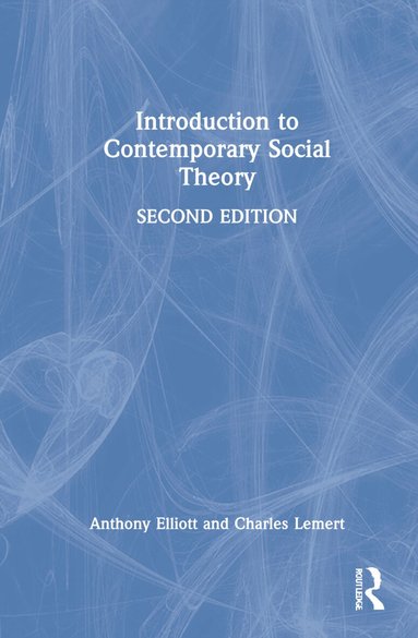 Anthony Elliott, Charles Lemert - Introduction to Contemporary Social Theory, Inbunden