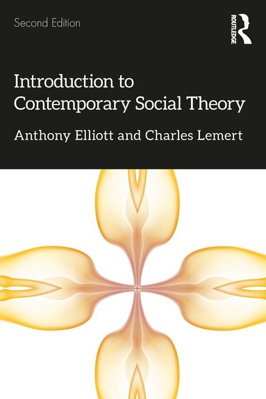 Anthony Elliott, Charles Lemert - Introduction to Contemporary Social Theory, Häftad
