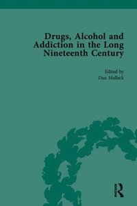 bokomslag Drugs, Alcohol and Addiction in the Long Nineteenth Century