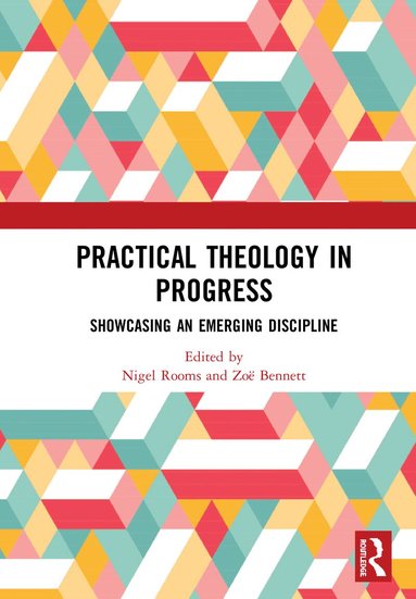 Nigel Rooms, Zoë Bennett - Practical Theology in Progress, Inbunden