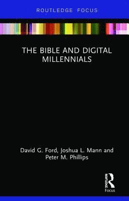 David G. Ford, Joshua L. Mann, Peter M. Phillips - Bible and Digital Millennials, Inbunden
