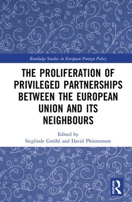 bokomslag The Proliferation of Privileged Partnerships between the European Union and its Neighbours