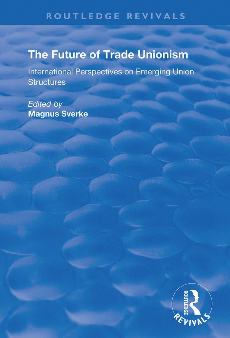 Magnus Sverke - Future of Trade Unionism, Inbunden