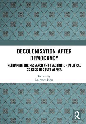 Laurence Piper - Decolonisation after Democracy, Inbunden