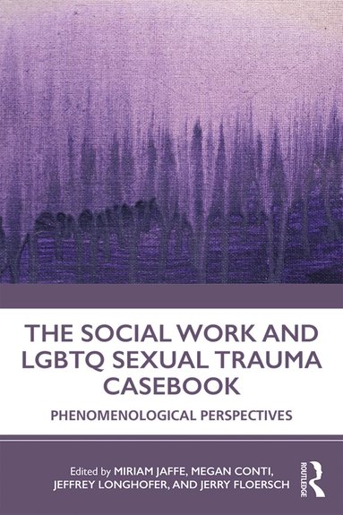 Miriam Jaffe, Megan Conti, Jeffrey Longhofer, Jerry Floersch - Social Work and LGBTQ Sexual Trauma Casebook, Häftad
