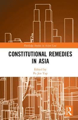 Po Jen Yap - Constitutional Remedies in Asia, Inbunden