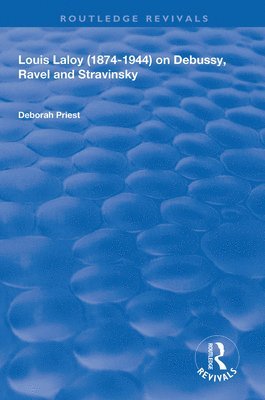 bokomslag Louis Laloy (1874-1944) on Debussy, Ravel and Stravinsky