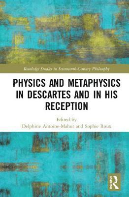 bokomslag Physics and Metaphysics in Descartes and in his Reception