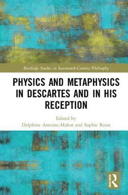 bokomslag Physics and Metaphysics in Descartes and in his Reception