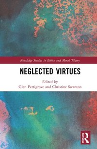 bokomslag Neglected Virtues
