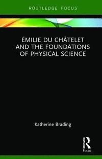 bokomslag milie Du Chtelet and the Foundations of Physical Science