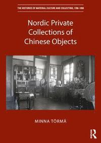 bokomslag Nordic Private Collections of Chinese Objects