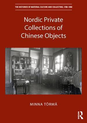Minna Törmä - Nordic Private Collections of Chinese Objects, Inbunden