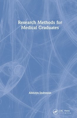 Abhaya Indrayan - Research Methods for Medical Graduates, Inbunden