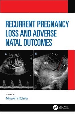 Minakshi Rohilla - Recurrent Pregnancy Loss and Adverse Natal Outcomes, Inbunden