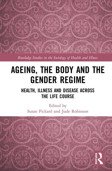 Susan Pickard, Jude Robinson - Ageing, the Body and the Gender Regime, Inbunden