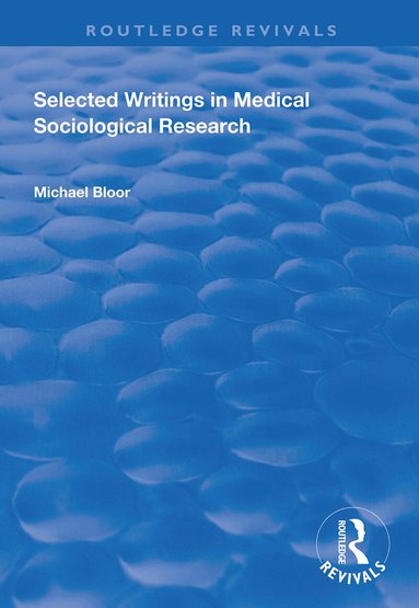 Michael Bloor - Selected Writings in Medical Sociological Research, Inbunden