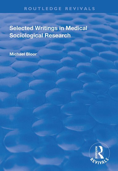 Michael Bloor - Selected Writings in Medical Sociological Research, Häftad