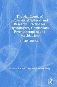 bokomslag The Handbook of Professional Ethical and Research Practice for Psychologists, Counsellors, Psychotherapists and Psychiatrists