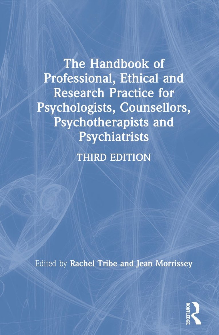 Rachel Tribe, Jean Morrissey, Rachel (University of East London) Tribe, Jean (Trinity College University of Dublin) Morrissey - Handbook of Professional Ethical and Research Practice for Psychologists, Counsellors, Psychotherapists and Psychiatrists, Inbunden
