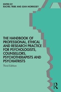 bokomslag The Handbook of Professional Ethical and Research Practice for Psychologists, Counsellors, Psychotherapists and Psychiatrists