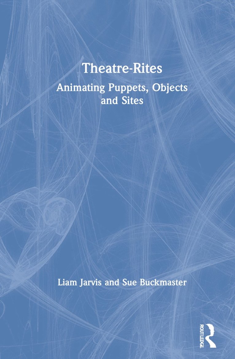 Liam Jarvis, Sue Buckmaster - Theatre-Rites, Inbunden