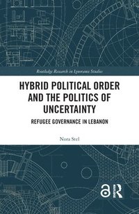 bokomslag Hybrid Political Order and the Politics of Uncertainty