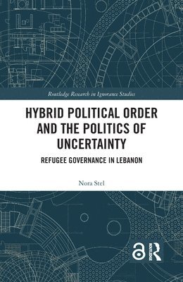 bokomslag Hybrid Political Order and the Politics of Uncertainty