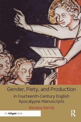 Gender, Piety, and Production in Fourteenth-Century English Apocalypse Manuscripts 1