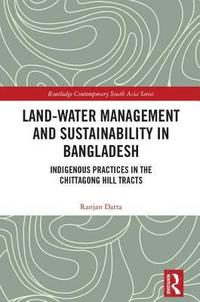 bokomslag Land-Water Management and Sustainability in Bangladesh