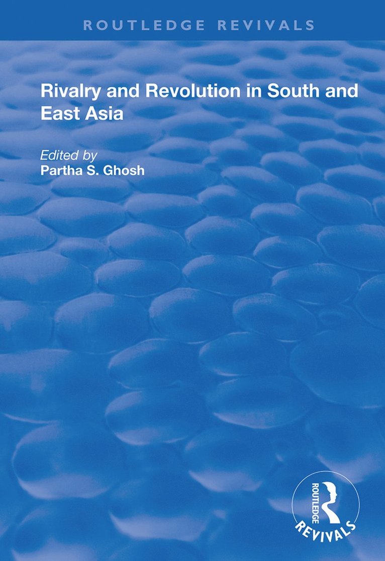 Partha S. Ghosh - Rivalry and Revolution in South and East Asia, Inbunden