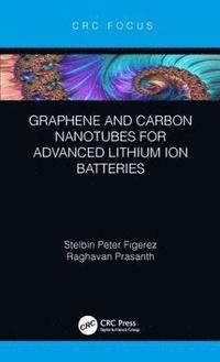 bokomslag Graphene and Carbon Nanotubes for Advanced Lithium Ion Batteries