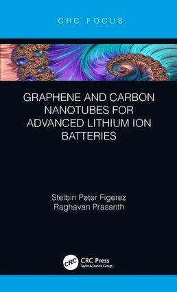 Stelbin Peter Figerez, Raghavan Prasanth - Graphene and Carbon Nanotubes for Advanced Lithium Ion Batteries, Inbunden