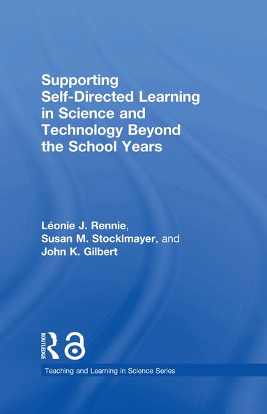 Léonie J. Rennie, Susan M. Stocklmayer, John K. Gilbert - Supporting Self-Directed Learning in Science and Technology Beyond the School Years, Inbunden