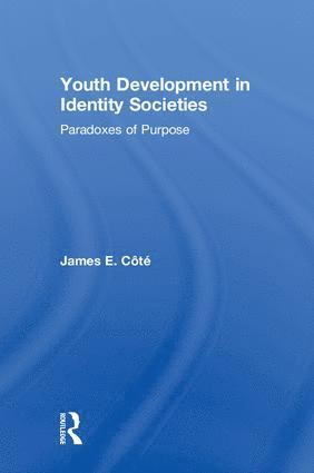 James E. Cote, Canada) Cote, James E. (The University of Western Ontario - Youth Development in Identity Societies, Inbunden