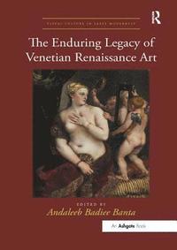 bokomslag The Enduring Legacy of Venetian Renaissance Art