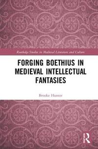 bokomslag Forging Boethius in Medieval Intellectual Fantasies