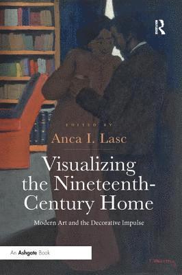 Anca I. Lasc - Visualizing the Nineteenth-Century Home, Häftad