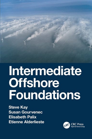 Steve Kay, Susan Gourvenec, Elisabeth Palix, Etienne Alderlieste - Intermediate Offshore Foundations, Inbunden