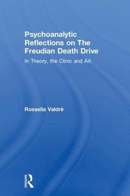 Psychoanalytic Reflections on The Freudian Death Drive 1