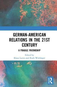 bokomslag German-American Relations in the 21st Century