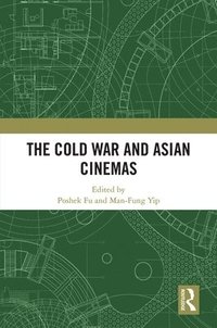 bokomslag The Cold War and Asian Cinemas