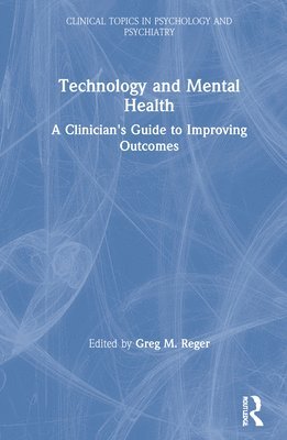 Greg M. Reger, USA) Reger, Greg M. (University of Washington - Technology and Mental Health, Inbunden