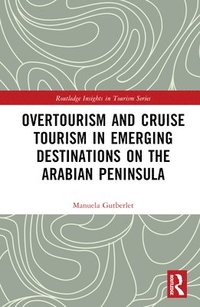bokomslag Overtourism and Cruise Tourism in Emerging Destinations on the Arabian Peninsula
