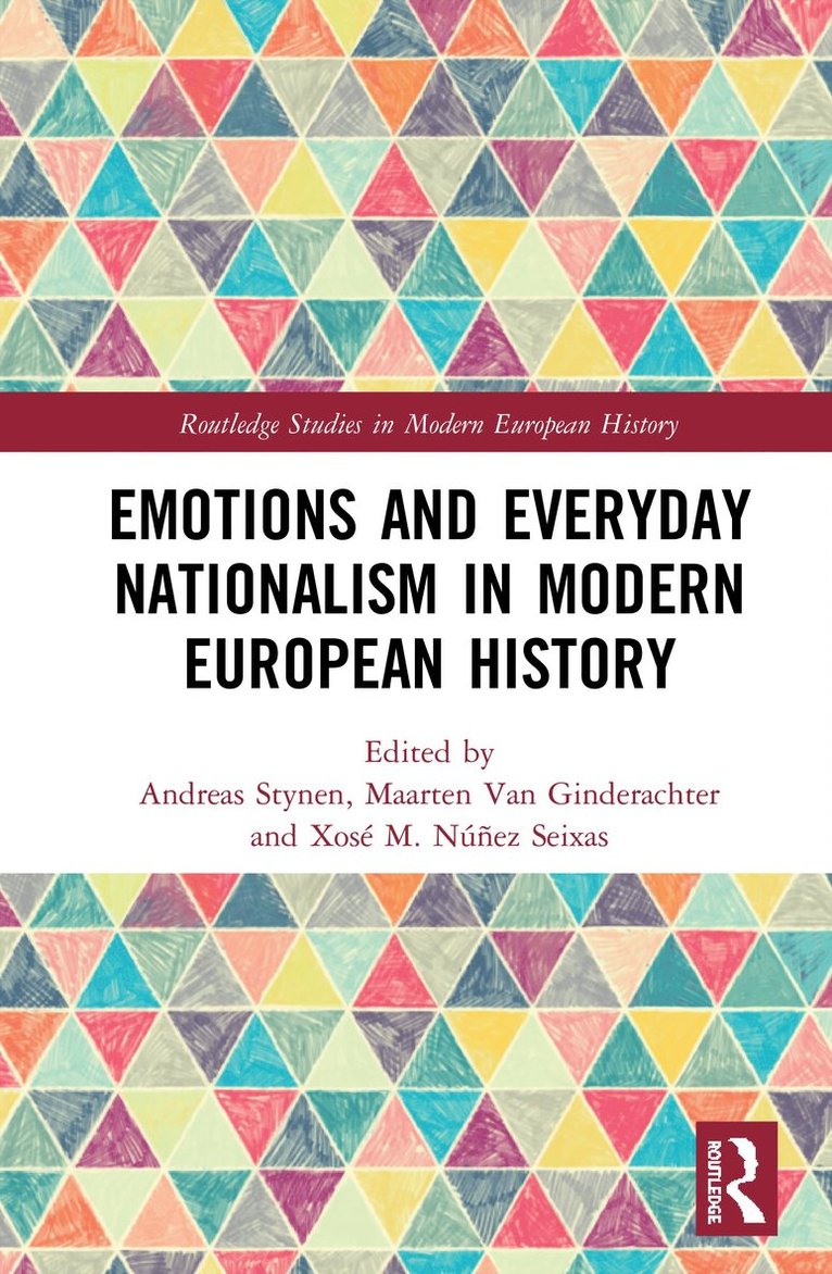 Andreas Stynen, Maarten Van Ginderachter, Xosé Manoel Núñez Seixas, Xose Manoel Nunez Seixas, Maarten van Ginderachter - Emotions and Everyday Nationalism in Modern European History, Inbunden