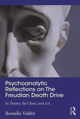 Psychoanalytic Reflections on The Freudian Death Drive 1