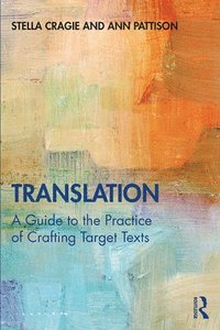 bokomslag Translation: A Guide to the Practice of Crafting Target Texts