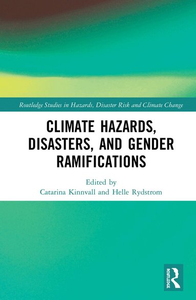 Catarina Kinnvall, Helle Rydstrom - Climate Hazards, Disasters, and Gender Ramifications, Inbunden